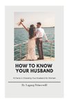 HOW TO KNOW YOUR HUSBAND