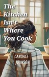 The Kitchen Isn't Where You Cook