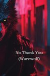 No Thank You (Warewolf)