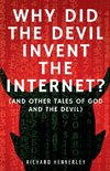 Why did The Devil Invent the Internet?