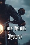 Bikers  Biscuits (Mystery)