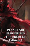 PLANET SHI BLOODRITES THE PREQUEL (Mistery)