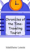 Chronicles of the Time-Traveling Tourist