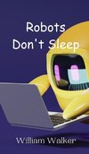 Robots Don't Sleep