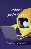 Robots Don't Sleep