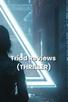 Triad Reviews (THRILLER)