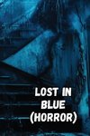 Lost in Blue (Horror)