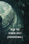 INTO THE DEMON HOLE (PARANORMAL)