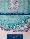 Bioethics in Search of Virtue