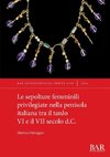 Le sepolture femminili privilegiate nella penisola italiana tra il tardo VI e il VII secolo d.C.