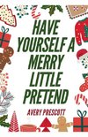 Have Yourself A Merry Little Pretend