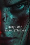 Dirty Little Secret (Thriller)