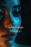 Awful Things (Thriller)