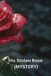 His Stolen Rose (MYSTERY)