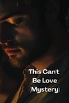 This Can't Be Love (Mystery)