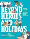 Beyond Heroes and Holidays