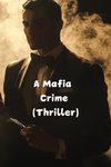 A Mafia Crime (Thriller)