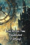 Love Across Time Republished (Fantasy)