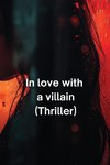 In love with a villain (Thriller)