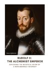 Rudolf II: The Alchemist Emperor