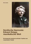 Nordische Harmonie:  Edvard Griegs musikalische Welt