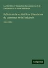 Bulletin de la société libre d'émulation du commerce et de l'industrie