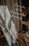 Cascades of the Rainpainter's Serenade