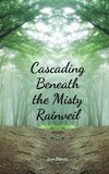 Cascading Beneath the Misty Rainveil