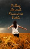 Falling Beneath Rainwoven Fields