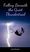 Falling Beneath the Quiet Thundertrail