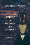 Butter, or the Dairy of a Madman