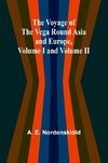 The Voyage of the Vega round Asia and Europe, Volume I and Volume II