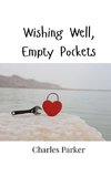 Wishing Well, Empty Pockets