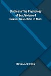 Studies in the Psychology of Sex, Volume 4; Sexual Selection In Man