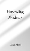 Harvesting Shadows