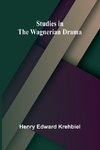 Studies in the Wagnerian Drama