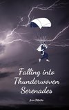 Falling into Thunderwoven Serenades