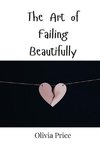 The Art of Failing Beautifully