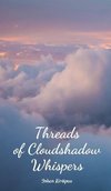 Threads of Cloudshadow Whispers