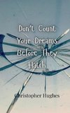 Don't Count Your Dreams Before They Hatch