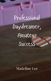 Professional Daydreamer, Amateur Success