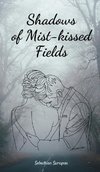 Shadows of Mist-kissed Fields