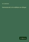 Souvenirs de la vie militaire en Afrique