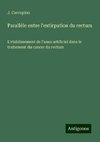 Parallèle entre l'extirpation du rectum