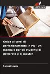 Guida ai corsi di perfezionamento in PR - Un manuale per gli studenti di dottorato e di master