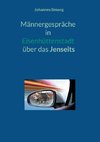 Männergespräche in Eisenhüttenstadt über das Jenseits