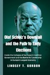 Olaf Scholz's Downfall and the Path to Early Elections