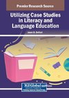 Utilizing Case Studies in Literacy and Language Education