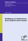 Bewältigung von Staatsinsolvenz durch collective action clauses?