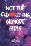 Not The F---ing Gilmore Girls